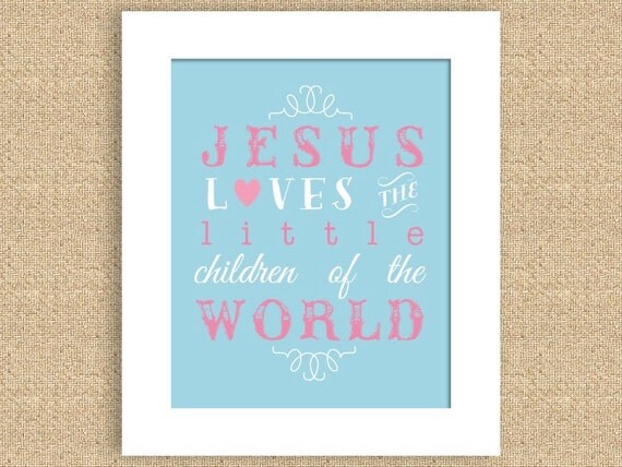 Jesus Loves the Little Children 8" x 10" Nursery Print - Can do any color